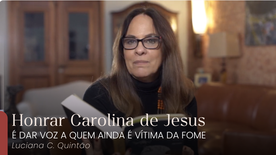Honrar Carolina de Jesus é dar voz àquelas que ainda são vítimas da fome